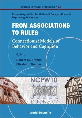 From Association To Rules: Connectionist Models Of Behavior And Cognition - Proceedings Of The Tenth Neural Computation And Psychology Workshop(English, Paperback, unknown)