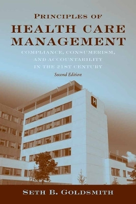 Principles of Health Care Management: Foundations for a Changing Health Care System(English, Paperback, Goldsmith Seth B.)