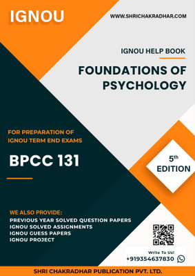 BPCC 131: Foundations of Psychology - IGNOU Study Material & Guide Book with Latest Solved PYQs for IGNOU's Exam Preparation.  - Get the PDF of this book at Rs. 99, WhatsApp us at +919354637830, or visit our website shrichakradhar.com.(Staple Bound, Shri Chakradhar Publication)