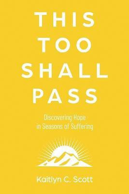 This Too Shall Pass(English, Paperback, Scott Kaitlyn C)