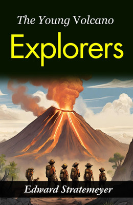 The Young Volcano Explorers: Edward Stratemeyer's Journey into Volcanic Wonders(Paperback, Edward Stratemeyer)