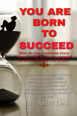 You Are Born To Succeed(English, Paperback, Dr. Amit Das)