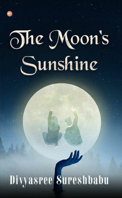 The Moon's Sunshine(Paperback, Divyasree Sureshbabu)