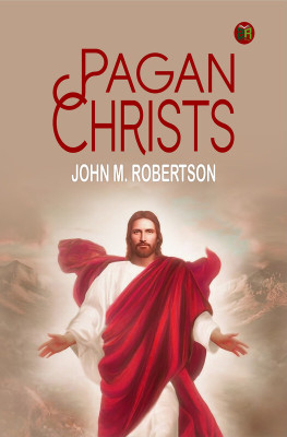 Pagan Christs(Paperback, John M. Robertson)
