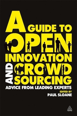 A Guide to Open Innovation and Crowdsourcing(English, Paperback, Sloane Paul)