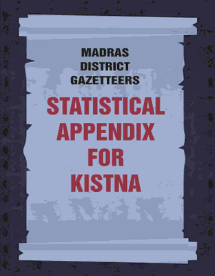Madras District Gazetteers: Statistical Appendix For Kistna 9th(Paperback, Anonymous)