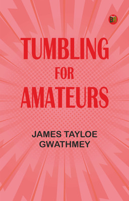 Tumbling for Amateurs(Paperback, James Tayloe Gwathmey)