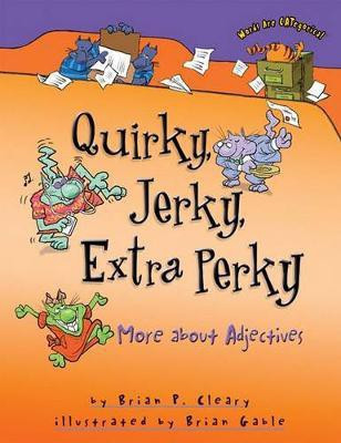 Quirky Jerky Extra Perky(English, Paperback, Cleary Brian, P.)