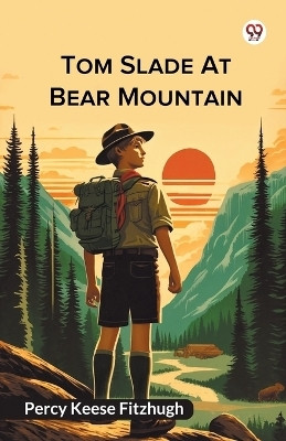 Tom Slade At Bear Mountain(English, Paperback, Fitzhugh Percy Keese)