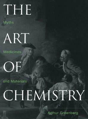 The Art of Chemistry(English, Hardcover, Greenberg Arthur)