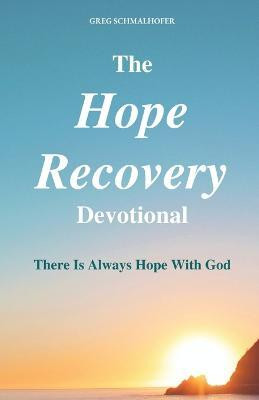 The Hope Recovery Devotional(English, Paperback, Schmalhofer Greg)