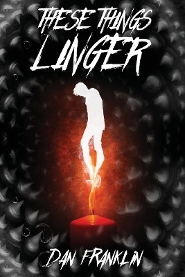 These Things Linger(English, Paperback, Franklin Dan)