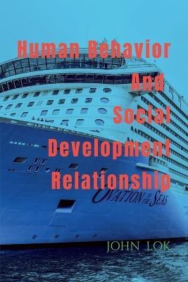 Human Behavior And Social Development Relationship(English, Paperback, Lok John)