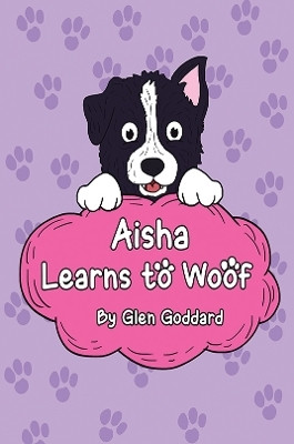 Aisha Learns to Woof(English, Paperback, Goddard Glen)