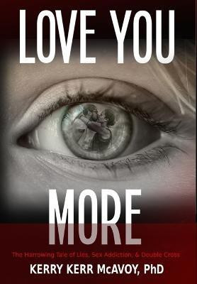 Love You More(English, Hardcover, McAvoy Kerry Kerr)