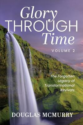 Glory Through Time Volume 2(English, Paperback, McMurry Douglas)