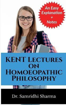 KENT Lectures on Homoeopathic Philosophy(English, Paperback, Sharma Samridhi)