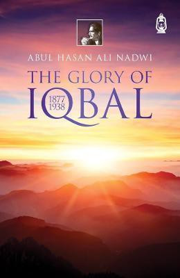 The Glory Of Iqbal(English, Paperback, Nadwi Abdul Hasan Ali)