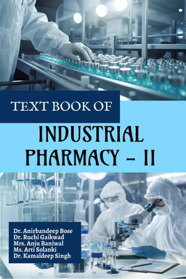 TEXT BOOK OF INDUSTRIAL PHARMACY - II(English, Paperback, Dr. Anirbandeep Bose)