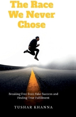 The Race We Never Chose(English, Hardcover, Tushar khanna)