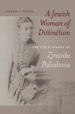 A Jewish Woman of Distinction - The Life and Diaries of Zinaida Poliakova(English, Hardcover, Freeze Chaeran Y.)