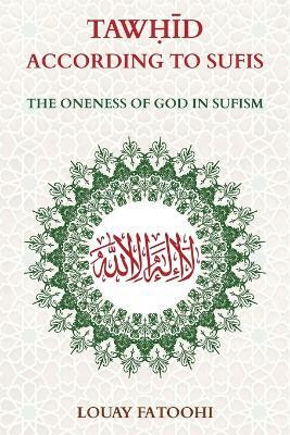 Tawhid According to Sufis(English, Paperback, Fatoohi Louay)