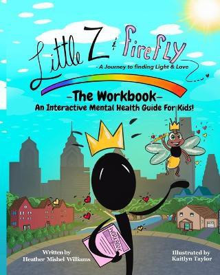 Little Z and Firefly -The Workbook(English, Paperback, Williams Heather Mishel)