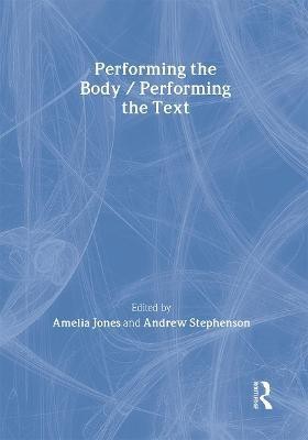 Performing the Body/Performing the Text(English, Hardcover, unknown)