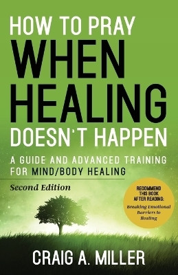 How to Pray When Healing Doesn't Happen(English, Paperback, Miller Craig)