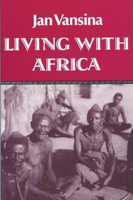 Living with Africa(English, Paperback, University of Wisconsin Press)