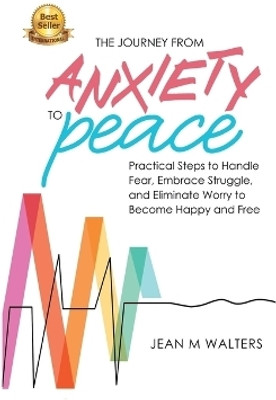 The Journey from Anxiety to Peace(English, Paperback, Walters Jean M)