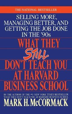 What They Still Don't Teach You At Harvard Business School(English, Paperback, McCormack Mark H.)