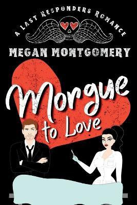Morgue to Love(English, Paperback, Montgomery Megan)
