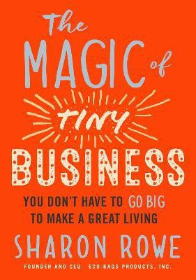 Magic of Tiny Business(English, Paperback, Rowe Sharon)