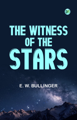 The Witness of the Stars(Paperback, E. W. Bullinger)