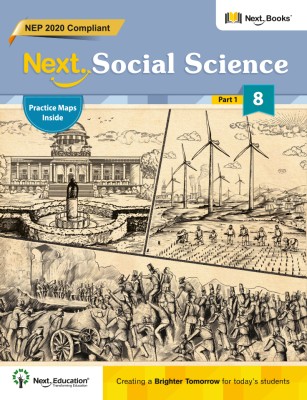 Next Social Science - Part 1 - Grade 8 - NEP 2020 Compliant with Practice Maps(Paperback, Next Education)