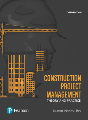 Construction Project Management | Theory and Practice | 3rd Edition | - Pearson(Paperback, Kumar Neeraj Jha)