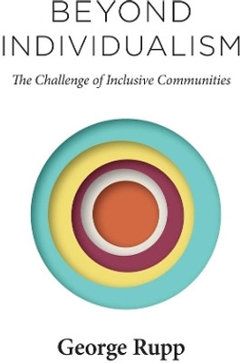 Beyond Individualism(English, Hardcover, Rupp George)