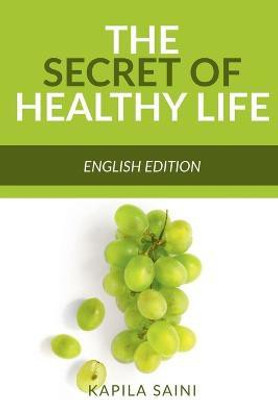 The Secret of Healthy Life(English, Paperback, Saini Kapila)