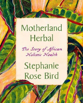 Motherland Herbal(English, Paperback, Bird Stephanie Rose)