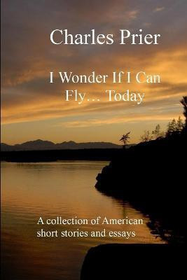 I Wonder If I Can Fly... Today(English, Paperback, Prier Charles)