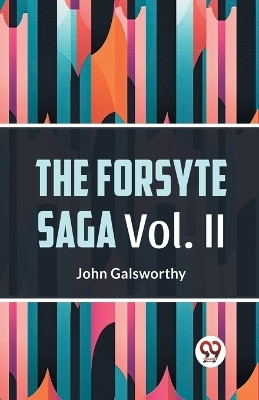 The Forsyte Saga, Volume II (Edition2023)(English, Paperback, Galsworthy John)