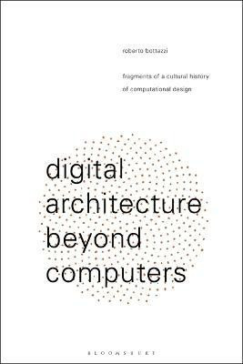 Digital Architecture Beyond Computers(English, Electronic book text, Bottazzi Roberto)