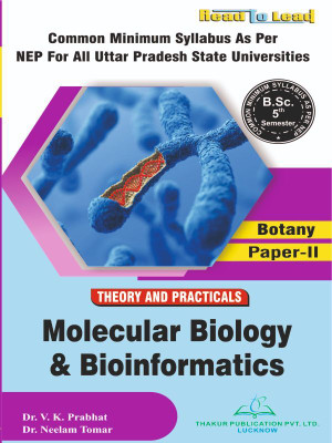 ( Botany ) Molecular Biology & Bioinformatics (Paper-II ) All U.P State Nep Based B.SC 5th Semester book by thakur Publication ,Theory and practical's(Paperback, DR. V.K Prabhat , Dr. Neelam Tomar) ( Botany ) Molecular Biology & Bioinformatics (Paper-II ) All U.P State Nep Based B.SC 5th Semester book by thakur Publication ,Theory and practical's(Paperback, DR. V.K Prabhat , Dr. Neelam Tomar)