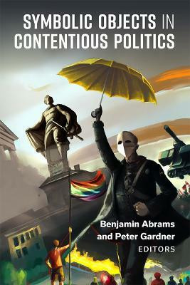 Symbolic Objects in Contentious Politics(English, Paperback, unknown)