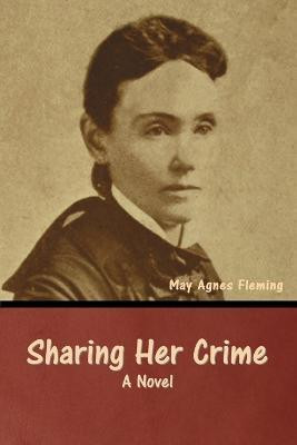 Sharing Her Crime(English, Paperback, Fleming May Agnes)