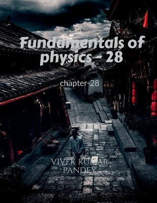 Fundamentals of physics - 28(English, Paperback, Kumar Vivek)