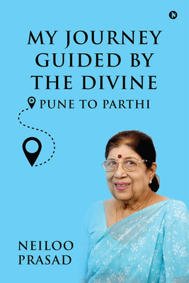 My Journey Guided By The Divine Pune to Parthi(English, Paperback, Neiloo Prasad)