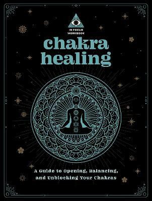 Chakra Healing: An In Focus Workbook(English, Paperback, Vierck Deanna Gabriel)