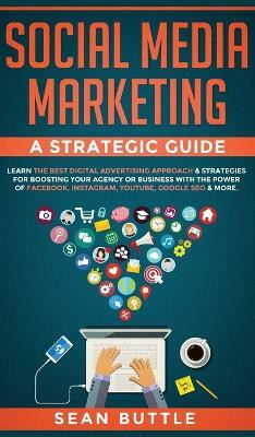 Social Media Marketing a Strategic Guide(English, Hardcover, Buttle Sean)